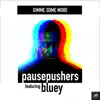Pausepushers - Gimme Some More (feat. Bluey) - Single